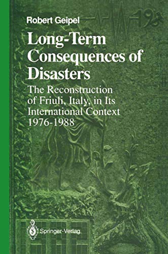 Long-Term Consequences of Disasters: The Reconstruction of Friuli, Italy, in Its International Context, 1976-1988 (Springer Series on Environmental Management)