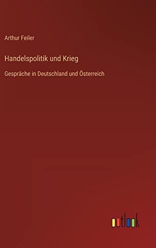 Handelspolitik und Krieg: Gespräche in Deutschland und Österreich
