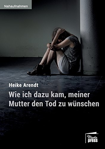 Wie ich dazu kam, meiner Mutter den Tod zu wünschen (Nahaufnahmen)
