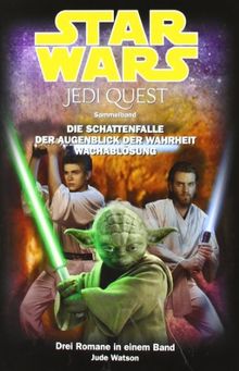 Star Wars Jedi Quest Sammelband, Band 3: Die Schattenfalle, Der Augenblick der Wahrheit, Wachablösung