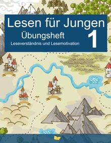 Lesen für Jungen 1 – Übungsheft Leseverständnis und Lesemotivation (Lesen lernen 1. Klasse) (Lesen lernen Jungen, Band 1)