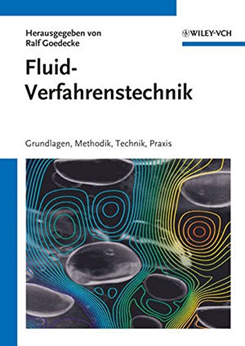 Fluidverfahrenstechnik: Grundlagen, Methodik, Technik, Praxis