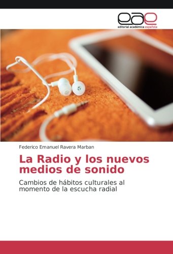 La Radio y los nuevos medios de sonido: Cambios de hábitos culturales al momento de la escucha radial