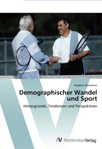 Demographischer Wandel und Sport: Hintergründe, Tendenzen und Perspektiven