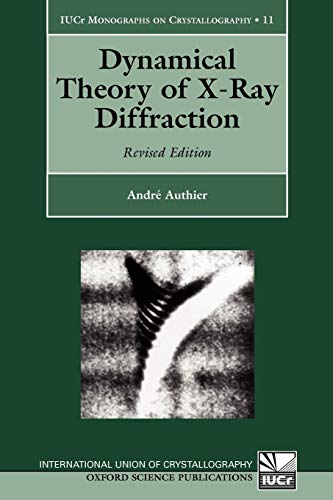 Dynamical Theory of X-Ray Diffraction (International Union of Crystallography Monographs on Crystallography)