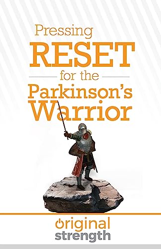 Pressing RESET for the Parkinson's Warrior (Pressing RESET For Living Life Better & Stronger)