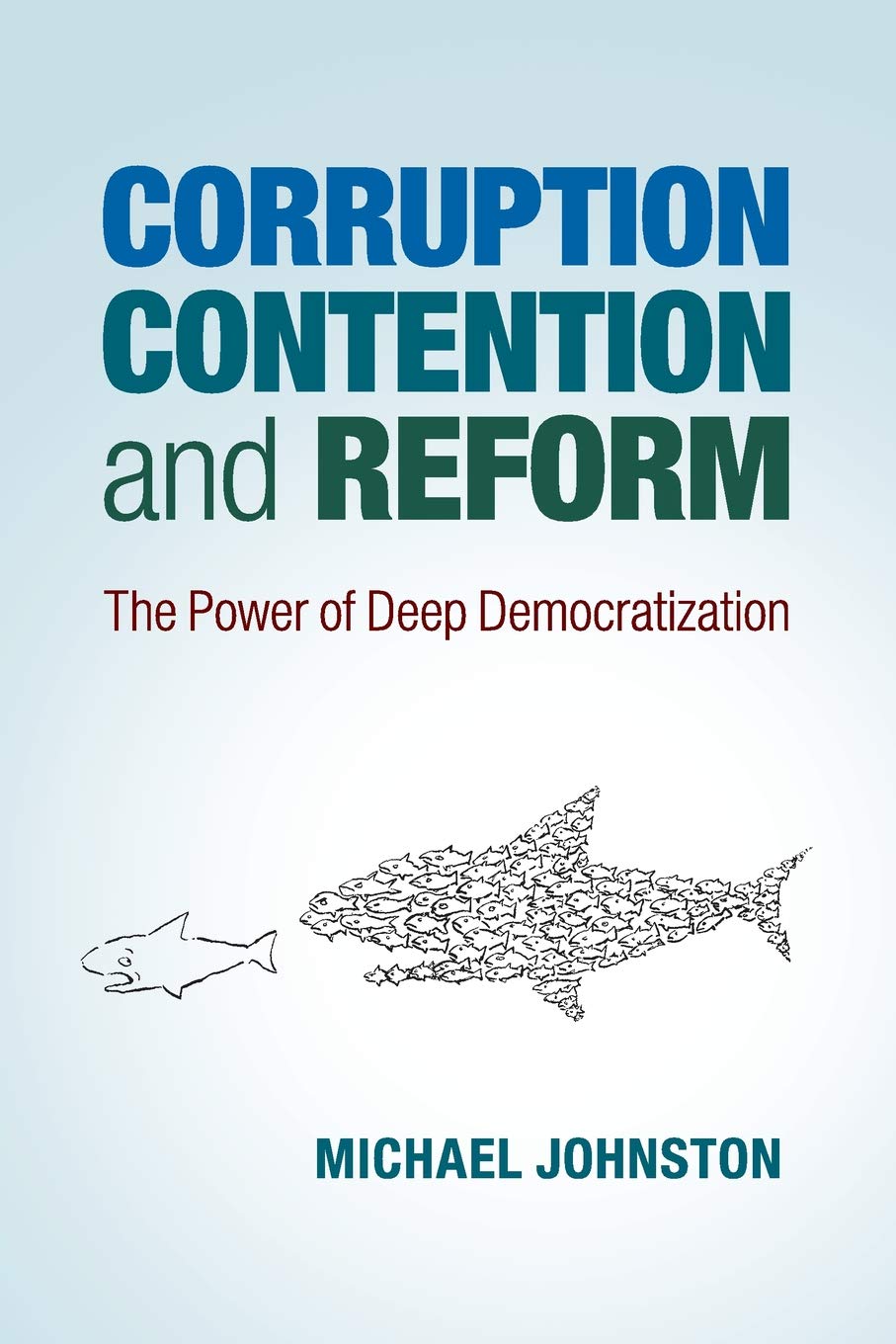 Corruption, Contention, and Reform: The Power Of Deep Democratization