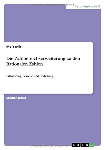 Die Zahlbereichserweiterung zu den Rationalen Zahlen: Erläuterung, Beweise und Herleitung