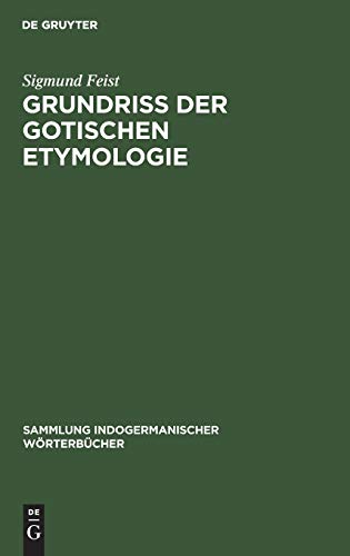 Grundriss der Gotischen Etymologie (Sammlung indogermanischer Wörterbücher, 2, Band 2)
