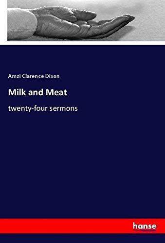 Milk and Meat: twenty-four sermons