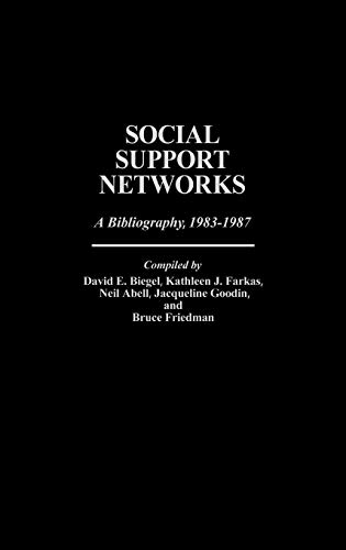 Social Support Networks: A Bibliography, 1983-1987 (Bibliographies and Indexes in Sociology, Band 15)