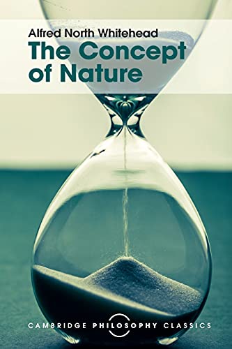Whitehead, Alfred North The Concept Of Nature, Tarner Lectures (Cambridge Philosophy Classics)