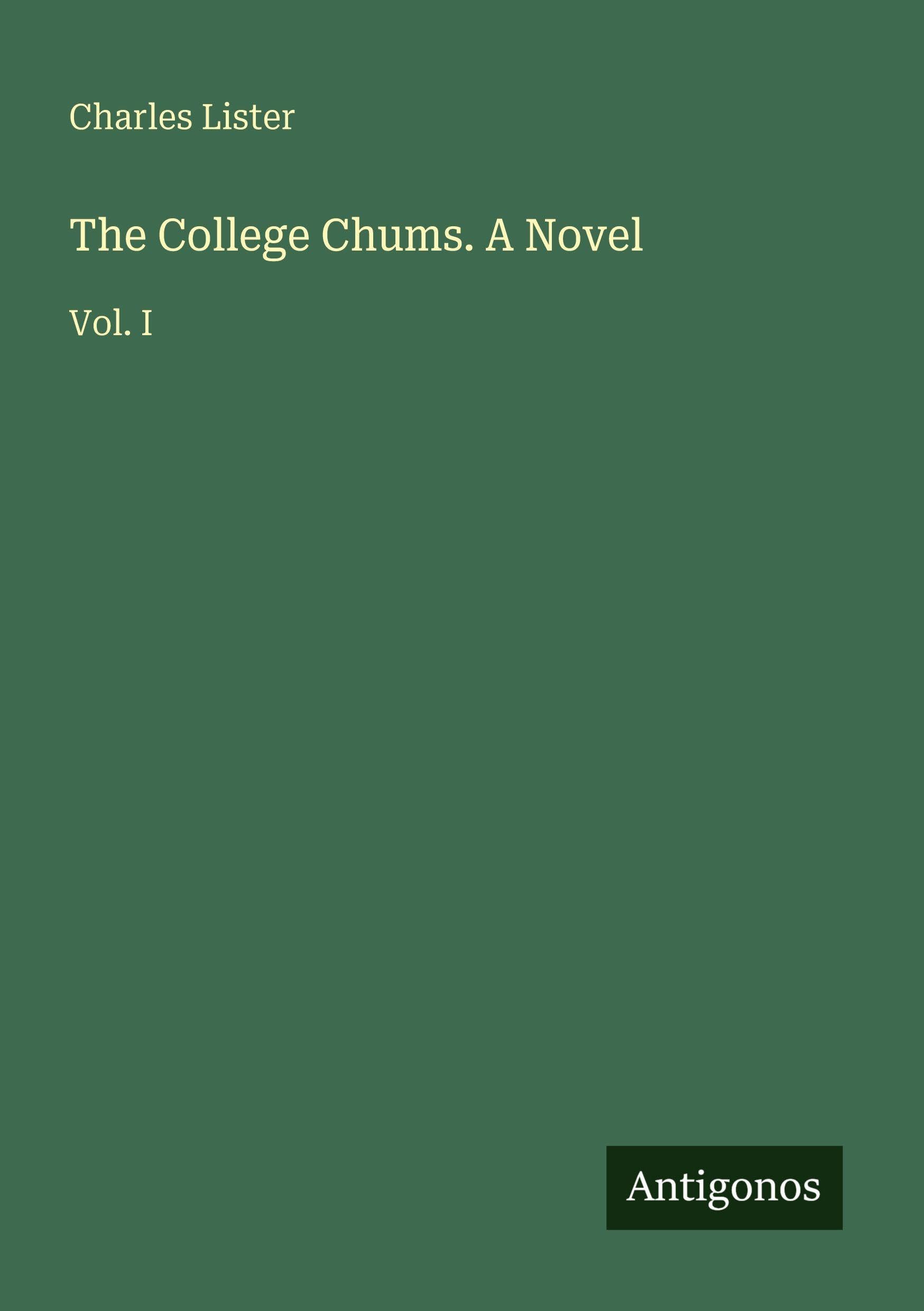 The College Chums. A Novel: Vol. I