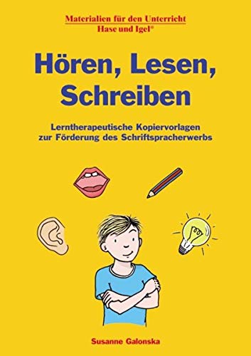 Hören, Lesen, Schreiben: Lerntherapeutische Kopiervorlagen zur Förderung des Schriftspracherwerbs