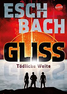 Gliss. Tödliche Weite: Spannende und bildgewaltige All-Age-Science-Fiction. Mit Farbschnitt und Signatur nur in der 1. Auflage!