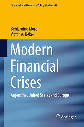 Modern Financial Crises: Argentina, United States and Europe (Financial and Monetary Policy Studies)