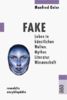 Fake: Leben in künstlichen Welten. Mythos - Literatur - Wissenschaft