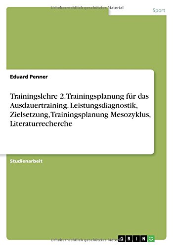 Trainingslehre 2. Trainingsplanung für das Ausdauertraining. Leistungsdiagnostik, Zielsetzung, Trainingsplanung Mesozyklus, Literaturrecherche