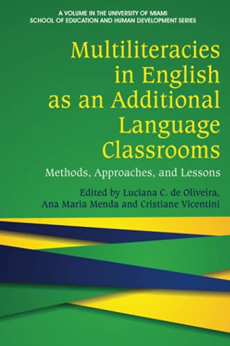 Multiliteracies in English as an Additional Language Classrooms: Methods, Approaches, and Lessons (The University of Miami School of Education and Human Development Series)