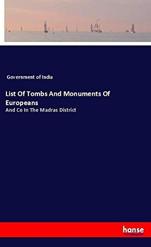 List Of Tombs And Monuments Of Europeans: And Co In The Madras District