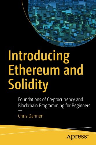 Chris Dannen Introducing Ethereum And Solidity, Foundations Of Cryptocurrency And Blockchain Programming For Beginners