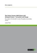 The Future Tenses: Will-Future and Going-to-Future - Formation and Usage: For a class in the late 6th or early 7th grade at secondary school