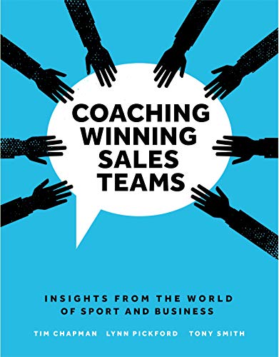 Coaching Winning Sales Teams: Insights from the World of Sport and Business