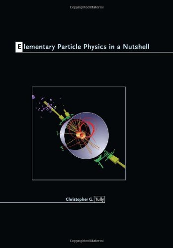 Tully, C: Elementary Particle Physics in a Nutshell