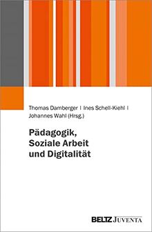 Pädagogik, Soziale Arbeit und Digitalität: Education, Social Work and Digitality