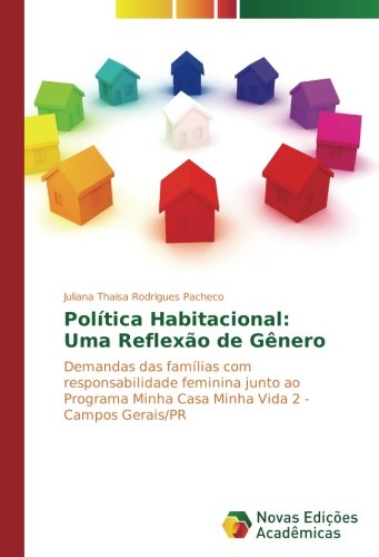 Política Habitacional: Uma Reflexão de Gênero: Demandas das famílias com responsabilidade feminina junto ao Programa Minha Casa Minha Vida 2 - Campos Gerais/PR