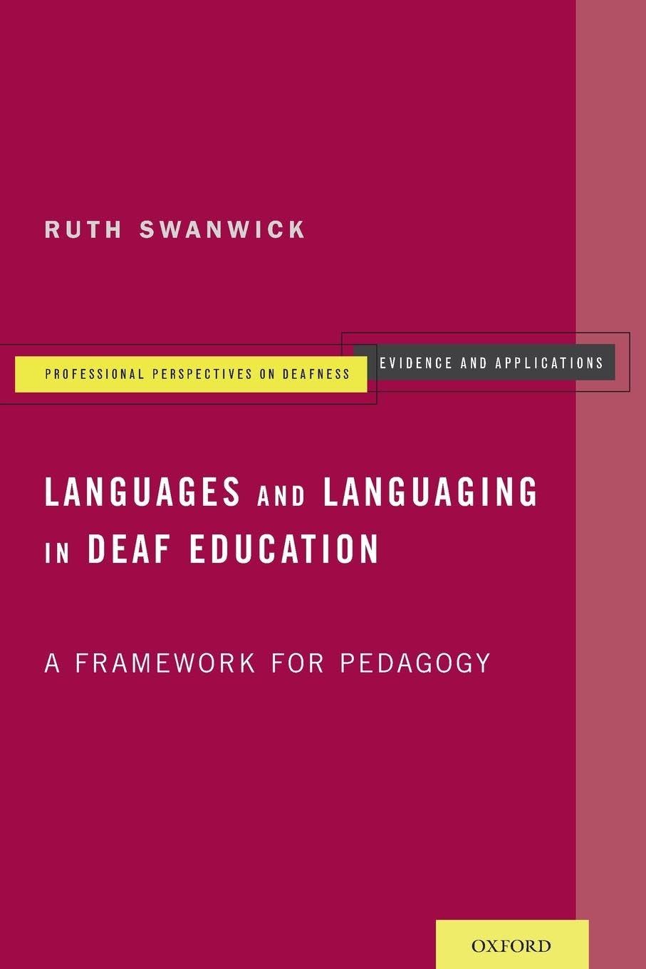 Languages and Languaging in Deaf Education: A Framework for Pedagogy (Professional Perspectives on Deafness: Evidence and Applications)
