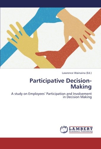 Participative Decision-Making: A study on Employees’ Participation and Involvement in Decision Making