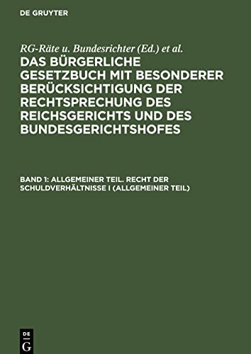 Das Bürgerliche Gesetzbuch mit besonderer Berücksichtigung der Rechtsprechung des Reichsgerichts und des Bundesgerichtshofes, Band 1, Allgemeiner ... der Schuldverhältnisse I (Allgemeiner Teil)