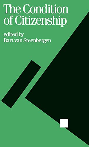 The Condition of Citizenship (Politics and Culture : A Theory, Culture & Society)