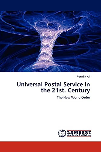 Universal Postal Service in the 21st. Century: The New World Order