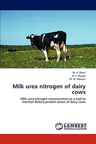 Milk urea nitrogen of dairy cows: Milk urea nitrogen concentration as a tool to monitor dietary protein status of dairy cows
