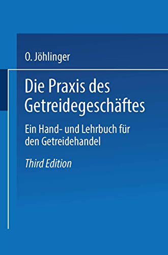Die Praxis des Getreidegeschäftes: Ein Hand- und Lehrbuch für den Getreidehandel (German Edition)