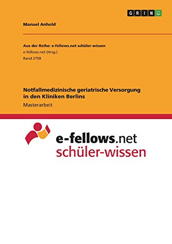 Notfallmedizinische geriatrische Versorgung in den Kliniken Berlins: Magisterarbeit