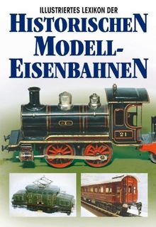 Illustriertes Lexikon der historischen Modelleisenbahnen