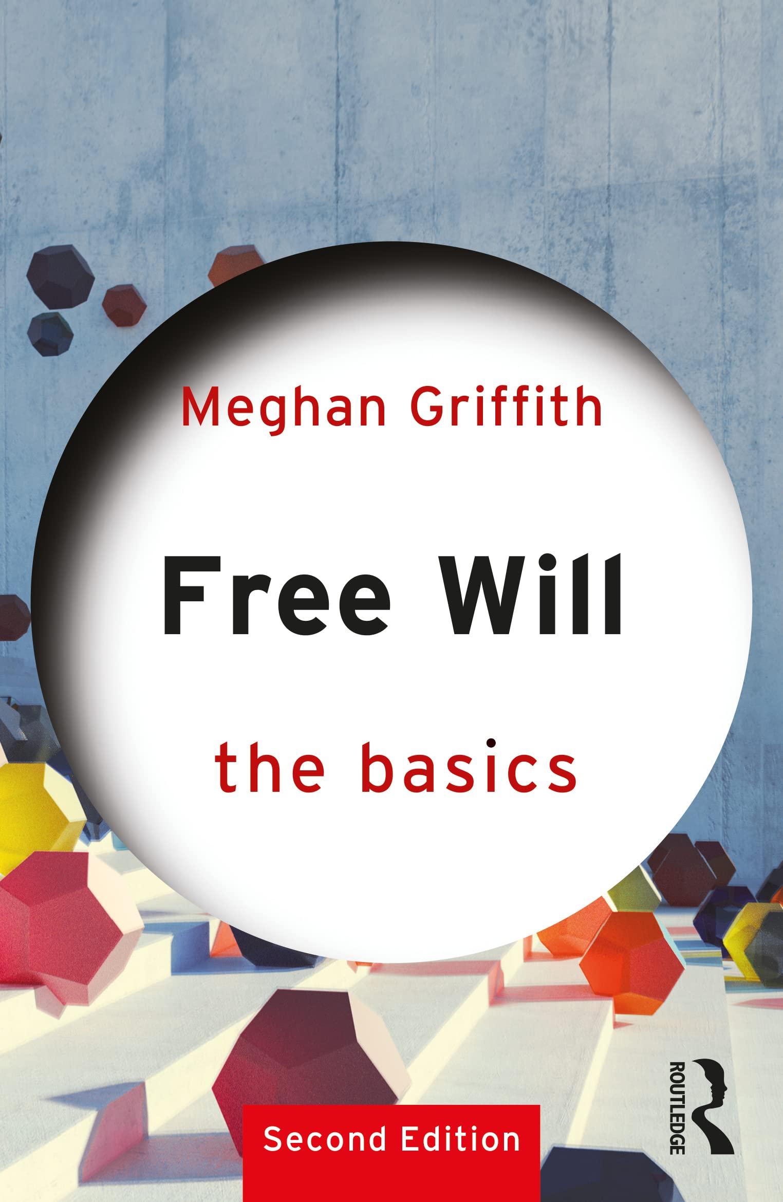 Meghan Griffith Free Will, The Basics