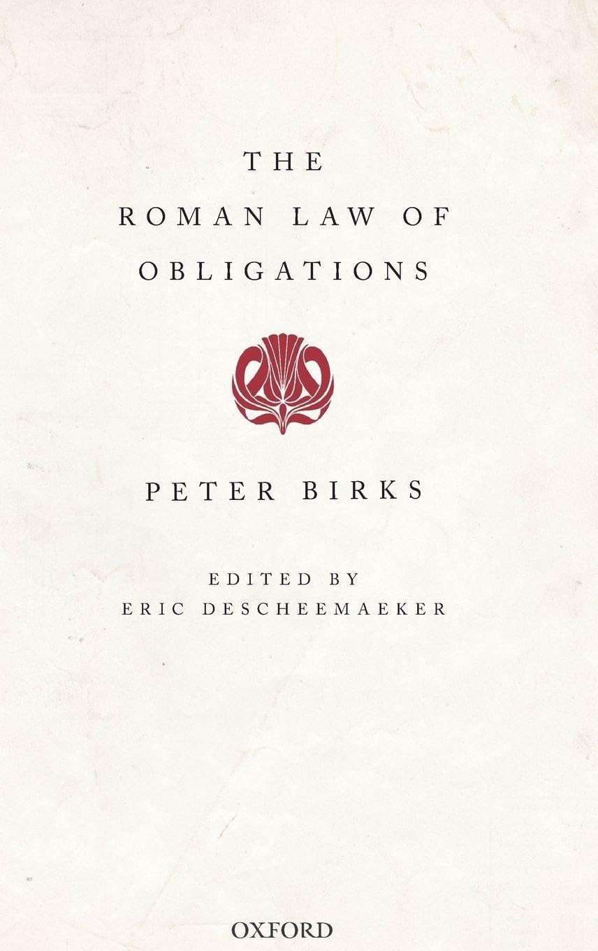 ROMAN LAW OF OBLIGATIONS C (The Collected Papers of Peter Birks)