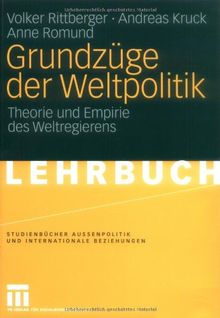 Grundzüge der Weltpolitik: Theorie und Empirie des Weltregierens (Studienbücher Außenpolitik und Internationale Beziehungen)