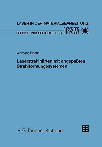 Laserstrahlhärten mit angepaßten Strahlformungssystemen (Laser in der Materialbearbeitung) (German Edition): Diss.