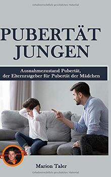 Pubertät Jungen: Ausnahmezustand: Der Elternratgeber für Pubertät des Jungen