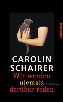 Wir werden niemals darüber reden. Kriminalroman