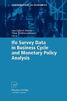 Ifo Survey Data in Business Cycle and Monetary Policy Analysis (Contributions to Economics)