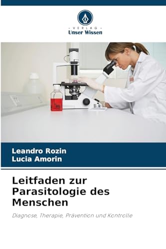 Leitfaden zur Parasitologie des Menschen: Diagnose, Therapie, Prävention und Kontrolle