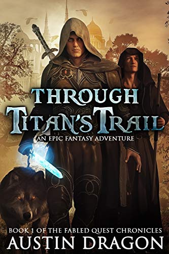 Through Titan's Trail: Fabled Quest Chronicles (Book 1): Fabled Quest Chronicles (Book 1): An Epic Fantasy Adventure