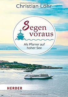 Segen voraus: Als Pfarrer auf hoher See