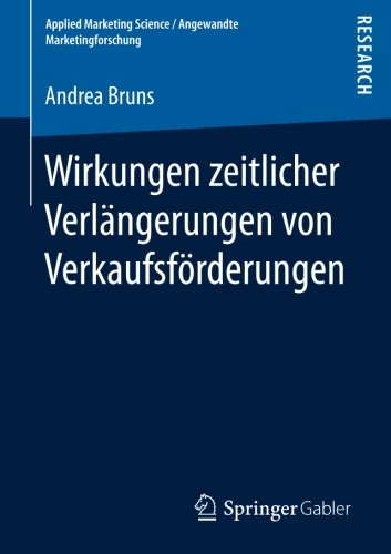 Wirkungen zeitlicher Verlängerungen von Verkaufsförderungen (Applied Marketing Science / Angewandte Marketingforschung)